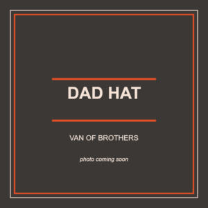 Van of Brothers Dad Hat